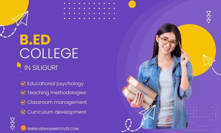 Guide to Finding the Perfect B.Ed College in Siliguri