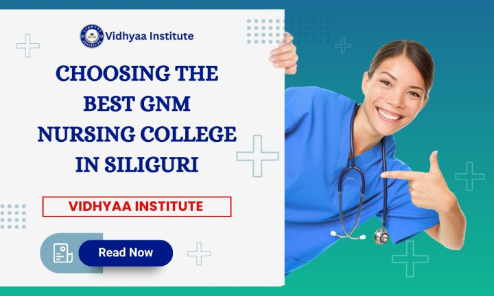 Choosing the Best GNM Nursing College in Siliguri